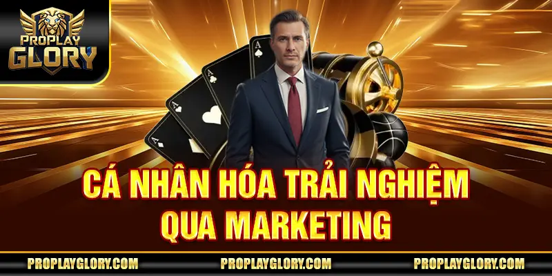 Cá nhân hóa trải nghiệm qua marketing
