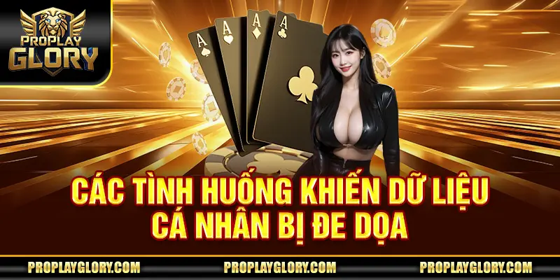 Các tình huống khiến dữ liệu cá nhân bị đe dọa