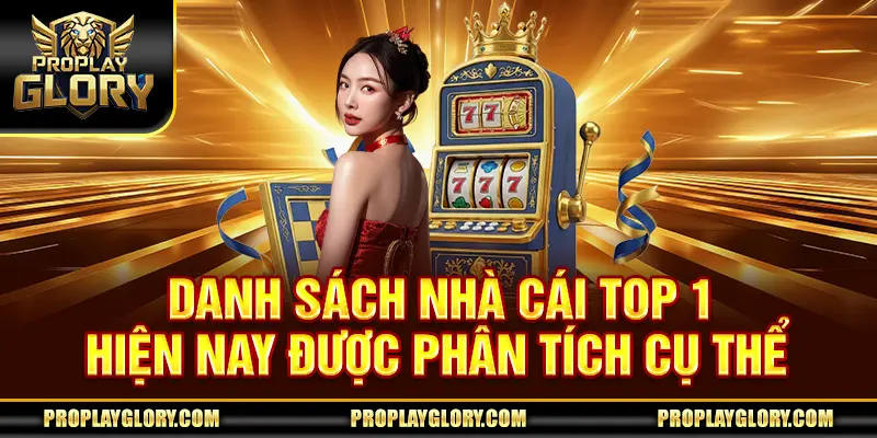 Danh sách nhà cái top 1 hiện nay được phân tích cụ thể