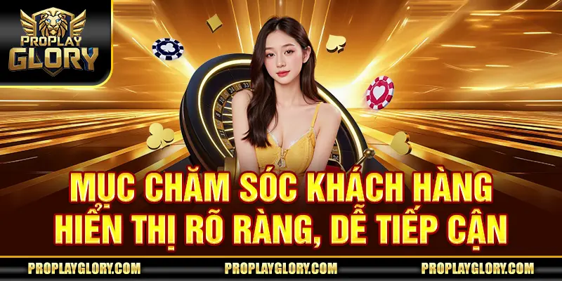 Mục chăm sóc khách hàng hiển thị rõ ràng, dễ tiếp cận