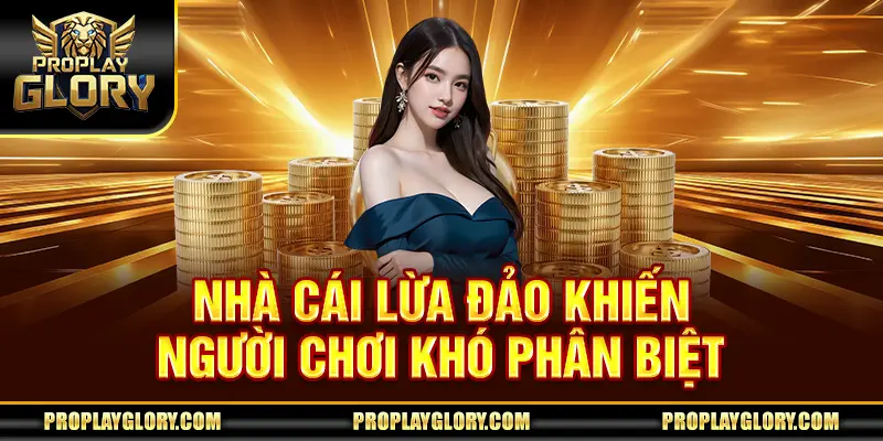 Nhà cái lừa đảo khiến người chơi khó phân biệt