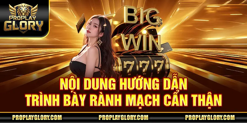 Nội dung hướng dẫn trình bày rành mạch cẩn thận