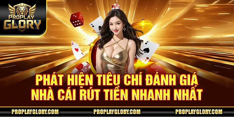 Phát hiện tiêu chí đánh giá nhà cái rút tiền nhanh nhất