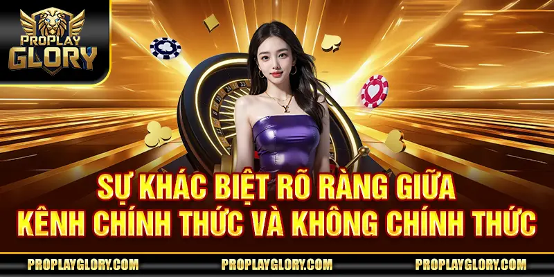 Sự khác biệt rõ ràng giữa kênh chính thức và không chính thức