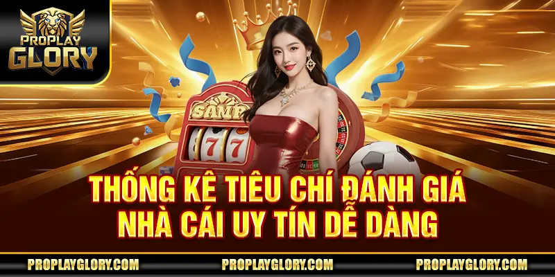 Thống kê tiêu chí đánh giá nhà cái uy tín dễ dàng