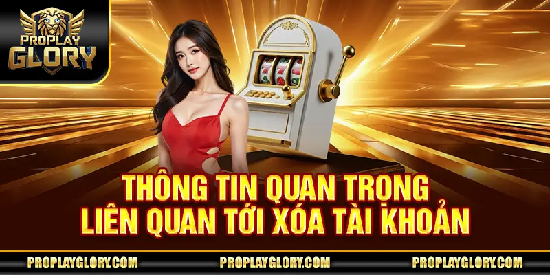 Thông tin quan trọng liên quan tới xóa tài khoản
